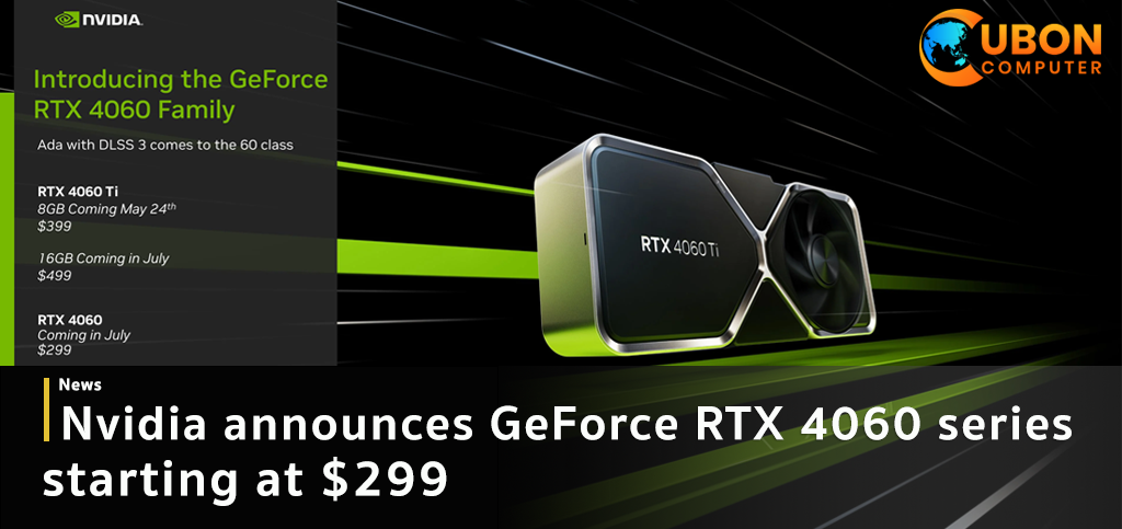 Nvidia เปิดตัว GeForce RTX 4060 series เริ่มต้นที่ $299 
