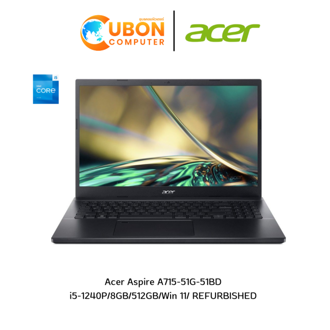 Acer Aspire A715-51G-51BD NOTEBOOK (โน๊ตบุ๊ค)i5-1240P/8GB/512GB/Win 11/ REFURBISHED