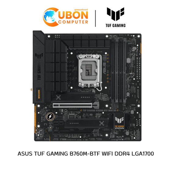 MAINBOARD (เมนบอร์ด) ASUS TUF GAMING B760M-BTF WIFI DDR4 LGA1700 ประกันศูนย์ 3 ปี