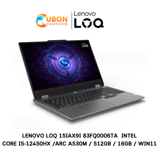 LENOVO LOQ 15IAX9I 83FQ0006TA NOTEBOOK (โน๊ตบุ๊ค) INTEL CORE I5-12450HX / ARC A530M  / RAM 16 GB / SSD 512 GB / WIN 11 HOME / ประกันศูนย์ 3 ปี