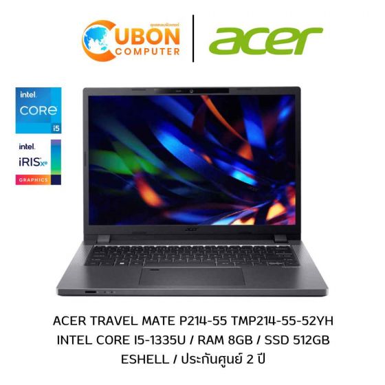 ACER TRAVELMATE P214-55 TMP214-55-52YH NOTEBOOK (โน้ตบุ๊ค) INTEL CORE I5-1335U / 8GB / 512GB / ESHELL / ประกันศูนย์ 2 ปี