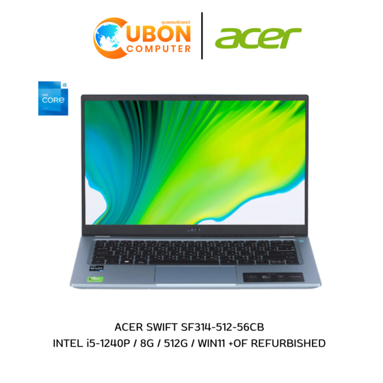 (REFURBISHED) ACER SWIFT SF314-512-56CB NOTEBOOK โน๊ตบุ๊ค INTEL CORE I5-1240P / 8G / 512G / WIN11 / ประกันศูนย์ 1 ปี
