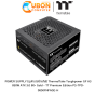 POWER SUPPLY (อุปกรณ์จ่ายไฟ) ThermalTake Toughpower GF A3 850W ATX 3.0 80+ Gold – TT Premium Edition PS-TPD-0850FNFAGE-H